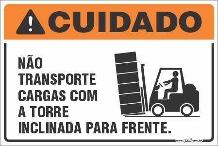Placa de cuidado não transporte cargas com a torre inclinada para frente.