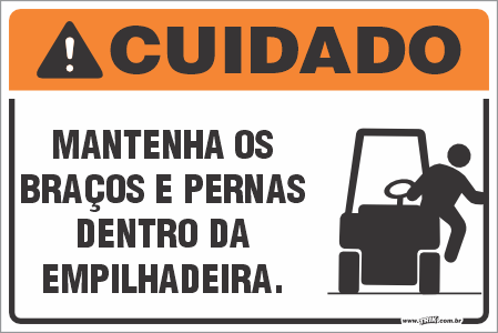 Placa de cuidado mantenha os braços e pernas dentro da empilhadeira