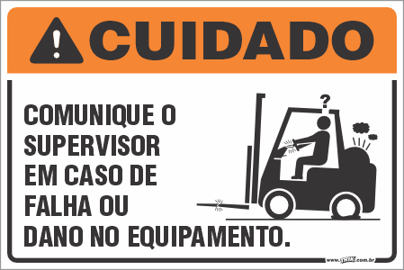 Placa de cuidado comunique o supervisor em caso de falha ou dano no equipamento.