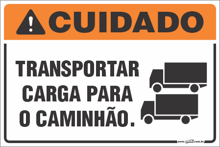 Placa de cuidado transportar carga para o caminhão