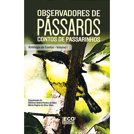 Observadores de Pássaros - contos de passarinhos Vol. 1