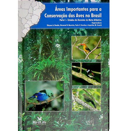 Áreas Importantes para a Conservação das Aves no Brasil: Parte I - Estados do Domínio da Mata Atlântica