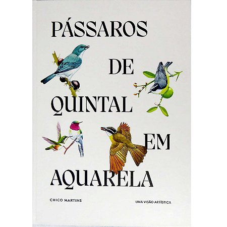 Pássaros de Quintal em Aquarela - uma visão artística