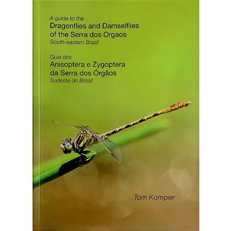 A guide to the dragonflies and Damselflies of the Serra dos Orgaos / Guia dos Anisoptera e Zygoptera da Serra dos Órgãos, Sudeste do Brasil