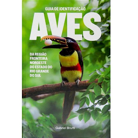 Guia de identificação aves da região Fronteira Noroeste do Estado do Rio Grande do Sul