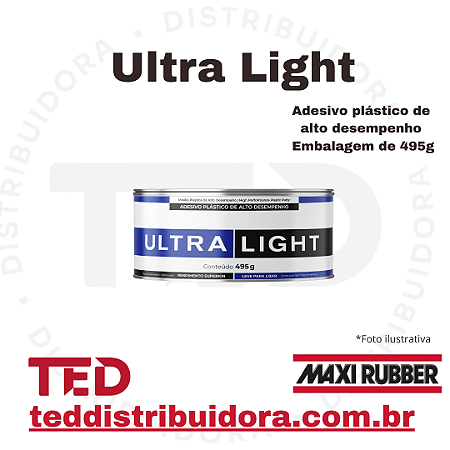 ULTRA LIGTH ADESIVO PLASTICO 495G MAXI RUBBER