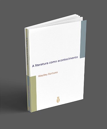 A literatura como acontecimento - Weslley Barbosa