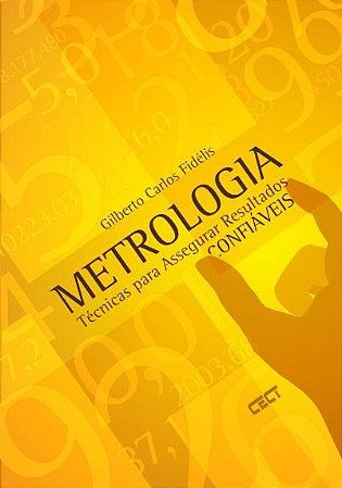 Livro Metrologia, Técnicas para Assegurar Resultados Confiáveis (Livro impresso, será enviado via Correios)