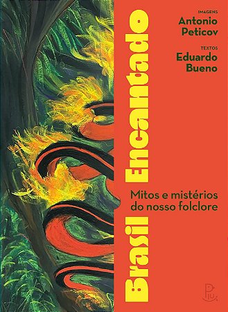 PRÉ-VENDA Brasil encantado: mitos e mistérios do nosso folclore [livro autografado]