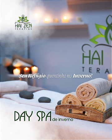 Day SPA de Inverno Hai Zen – 2h30 de puro cuidado e bem-estar!