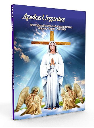 Livro Apelos Urgentes - Volume XVIII. BRINDE: Uma medalha Milagrosa abençoada por Nossa Senhora