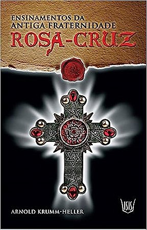 Os Rosa-Cruzes: A História de Uma das Mais Célebres Sociedades