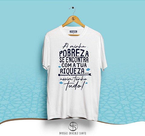 Camiseta Assim Tenho Tudo - Branca
