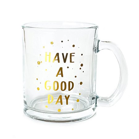 Caneca Vidro - Have a Good Day