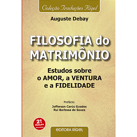 Filosofia do Matrimônio - Estudos, sobre o amor, a ventura e a fidelidade