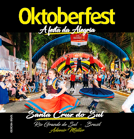 OKTOBERFEST - A Festa da Alegria - Santa Cruz do Sul - RS - Brasil - Capa Dura