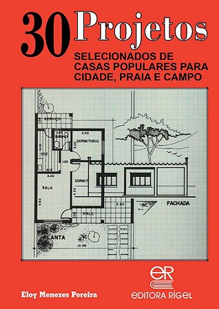 30 Projetos Selecionados de Casas Populares para Cidade, Praia e Campo