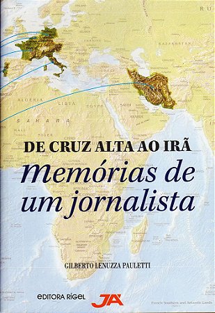 De Cruz Alta ao Irã - memórias de um jornalista