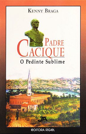 Padre Cacique - O Pedinte Sublime