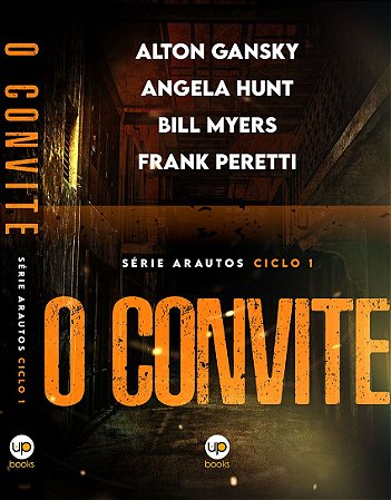 O convite (Bill Meyers, Frank Peretti, Angela Hunt e Anton Gunsky)