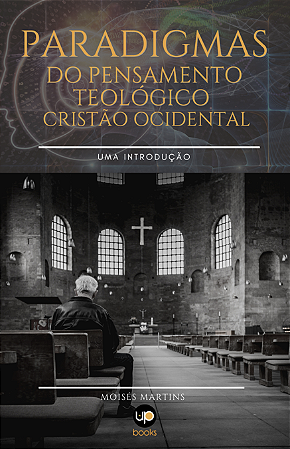 Paradigmas do pensamento teológico cristão ocidental (Prof. Moisés Martins)