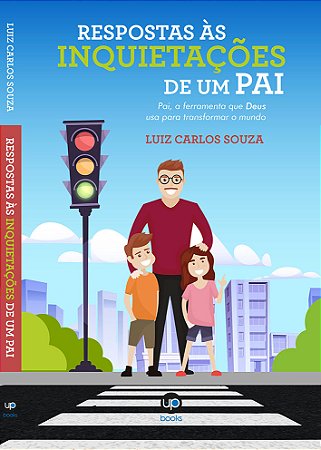 Respostas às inquietações de um pai  (Luiz Carlos Souza)