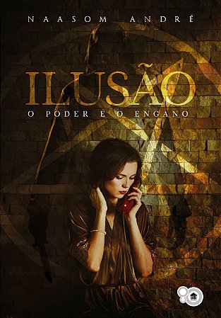 Ilusão: o poder e o engano (Naasom André)