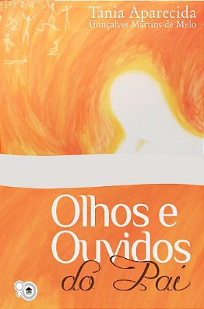 Olhos e ouvidos do Pai (Tânia Melo)