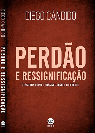 Perdão e Ressignificação (Diego Cãndido)