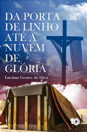 Da porta de linho até a nuvem de glória (Luciana Gomes da Silva)