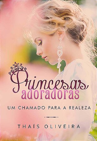 Princesas Adoradoras: um chamado para a realeza