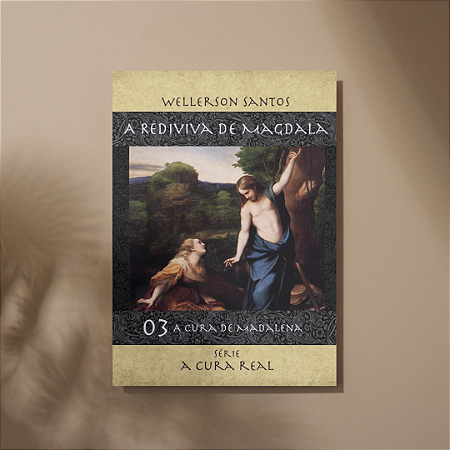 03 - A cura de Madalena - A Rediviva de Magdala