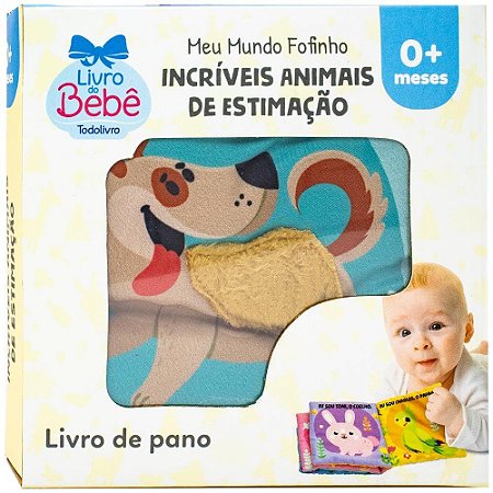 LIVRO DE PANO MEU MUNDO FOFINHO: INCRÍVEIS ANIMAIS DE ESTIMAÇÃO