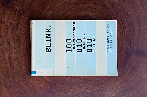 Blink.: 100 photographers, 10 curators, 10 writers – Phaidon Press
