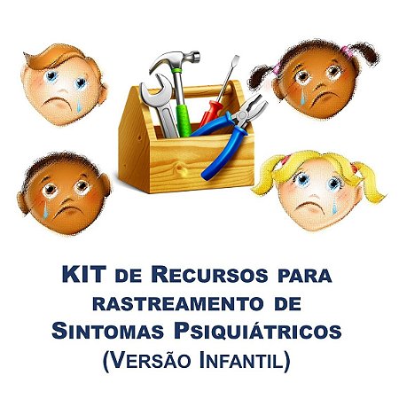 Promoção do Mês da Psicologia   Ψ   KIT de Recursos para rastreamento de Sintomas Psiquiátricos – Versão Infantil