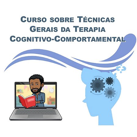 Técnicas Gerais da Terapia Cognitivo-Comportamental