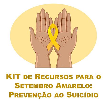 Promoção do Mês da Psicologia   Ψ   KIT de Recursos para o Setembro Amarelo: Prevenção ao Suicídio