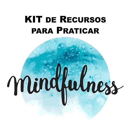 Promoção do Mês da Psicologia   Ψ   KIT de Recursos  para Praticar Mindfulness