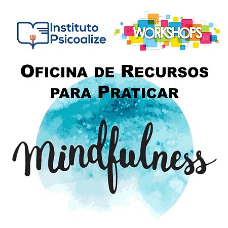 Oficina de Recursos para praticar Mindfulness