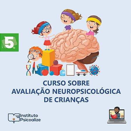 Promoção do Mês da Psicologia   Ψ   Curso Gravado | MÓDULO 5: "Avaliação Neuropsicológica de Crianças"