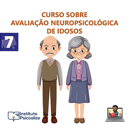 Curso Gravado | MÓDULO: "Avaliação Neuropsicológica de Idosos"
