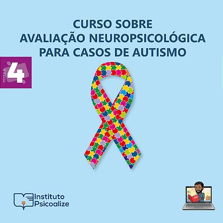 Promoção do Mês da Psicologia   Ψ   Curso Gravado | MÓDULO 4: "Avaliação Neuropsicológica para Casos de Autismo"