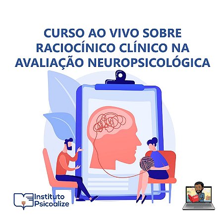 Raciocínio Clínico na Avaliação Neuropsicológica