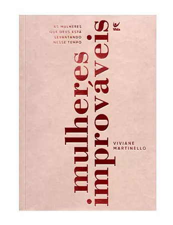 Mulheres Improváveis - Viviane Martinello