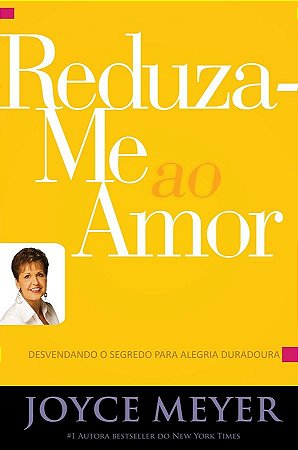 Reduza-me ao Amor - Joyce Meyer