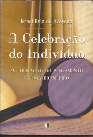 A Celebração do Indivíduo - Israel Belo de Azevedo