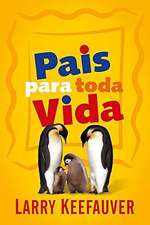 Pais para Toda Vida - Larry Keefauver