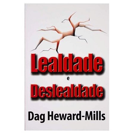 Lealdade e Deslealdade - Dag Heward-Mills