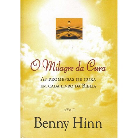 O MIlagre da Cura - Benny Hinn