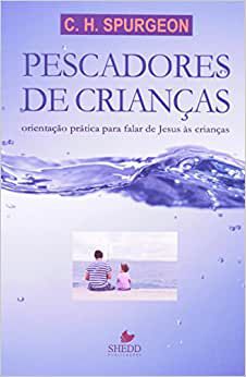 Pescadores de Crianças - C.H.Spurgeon